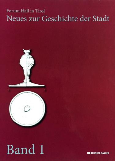 Cover des Buches „Forum Hall in Tirol. Neues zur Geschichte der Stadt Bd. 1“
