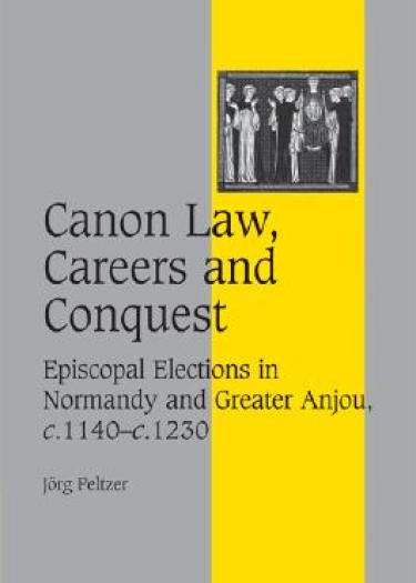 Cover des Buchs „Canon Law, Careers and Conquest“ von Jörg Peltzer
